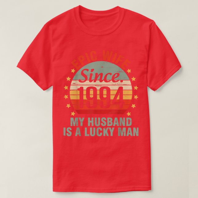 Epic Wife Since 1994 My Husband Is A Lucky Man 28  T-Shirt (Design Front)