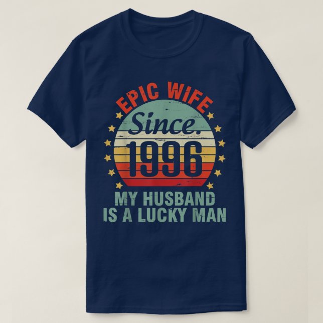 Epic Wife Since 1996 My Husband Is A Lucky Man 26  T-Shirt (Design Front)