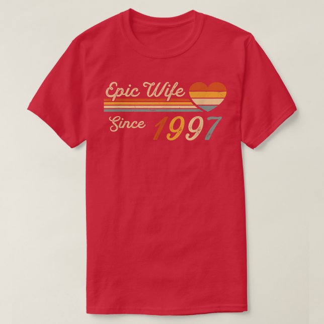 Epic Wife Since 1997  25th Wedding Anniversary 25  T-Shirt (Design Front)