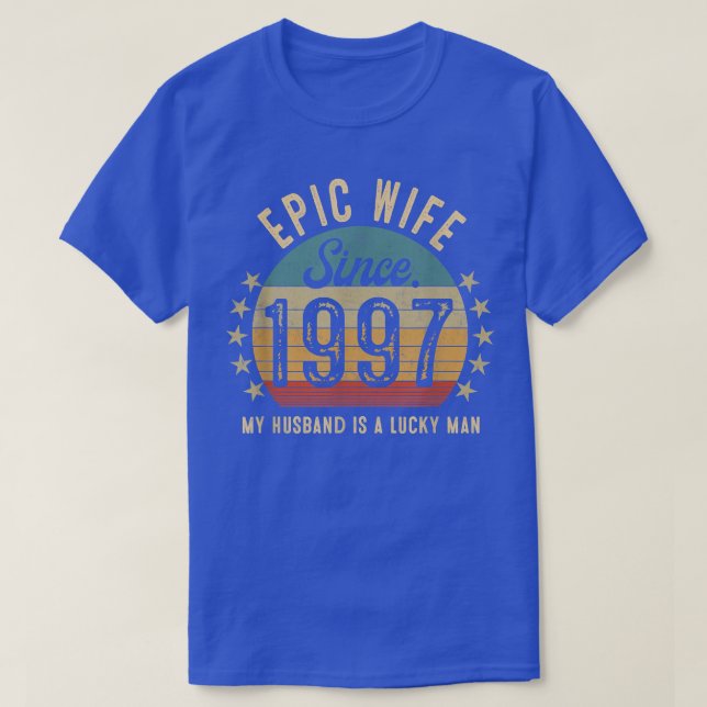 Epic Wife Since 1997 25Th Wedding Anniversary Funn T-Shirt (Design Front)