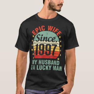 Epic Wife Since 1997 My Husband Is A Lucky Man 25  T-Shirt
