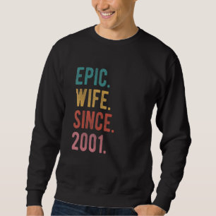 Epic Wife Since 2001 21st Wedding Aniversary For Sweatshirt