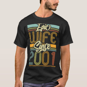 Epic Wife Since 2001 22 Year 22nd Wedding Annivers T-Shirt