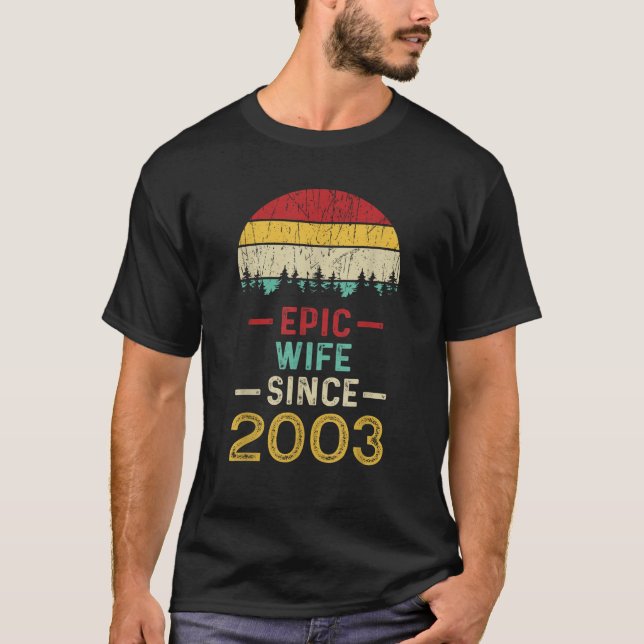 Epic Wife Since 2003 Couple 20th Year Wedding Anni T-Shirt (Front)