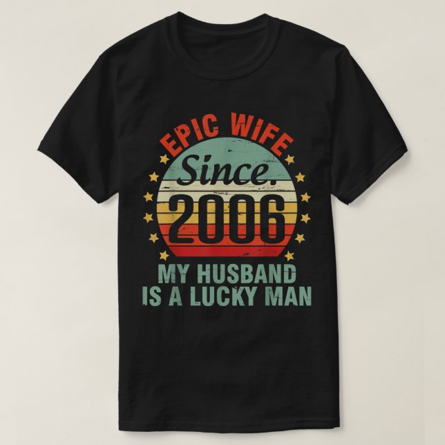 Epic Wife Since 2006 My Husband Is A Lucky Man 16  T-Shirt (Design Front)