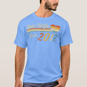 Epic Wife Since 2012 10th Wedding Anniversary 10 T-Shirt