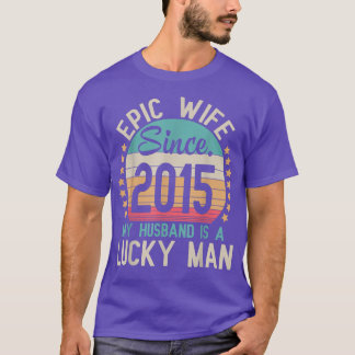 Epic Wife Since 2015 My Husband Is A Lucky Married T-Shirt