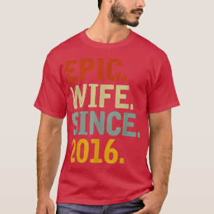 Epic Wife Since 2016 Her 6th Wedding Anniversary T-Shirt