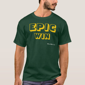 Epic Win T-Shirt