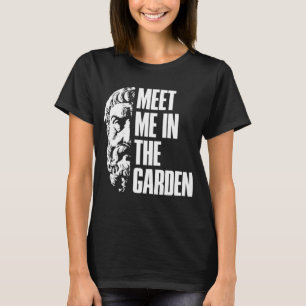 Epicurus Meet Me In The Garden Hedonist T-Shirt