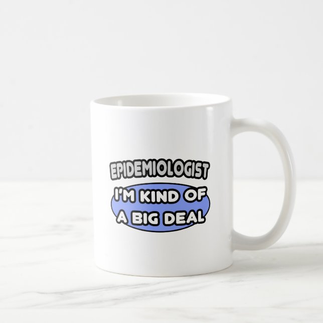 Epidemiologist...Kind of a Big Deal Coffee Mug (Right)