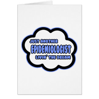 Epidemiologist .. Livin' The Dream