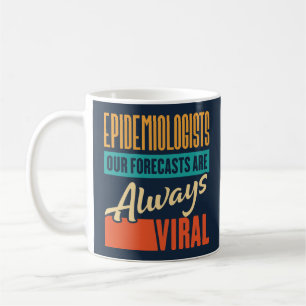 Epidemiologists Our Forecasts Are Always Viral Coffee Mug