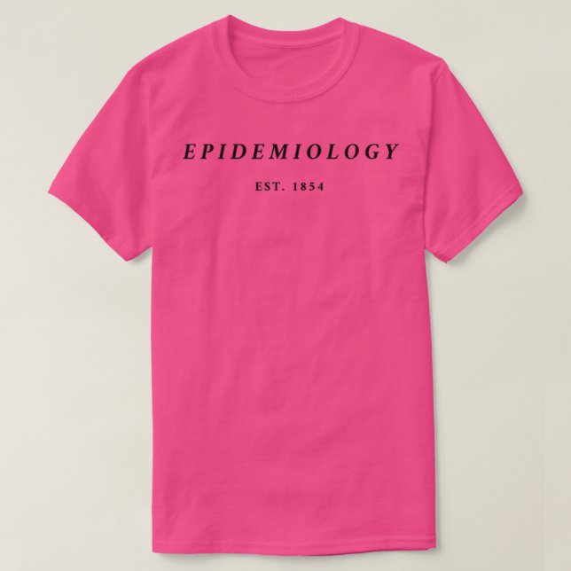 Epidemiology Est 1854 1 T-Shirt (Design Front)