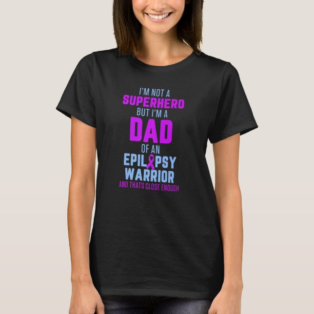 Epilepsy Awareness Dad Hero Epileptic Warrior Surv T-Shirt (Front)
