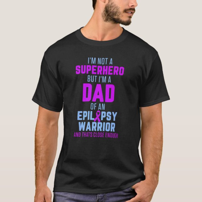 Epilepsy Awareness Dad Hero Epileptic Warrior Surv T-Shirt (Front)