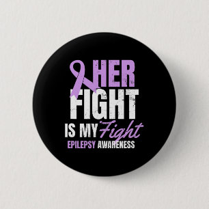 Epilepsy Awareness Design Her Fight My Gift 6 Cm Round Badge