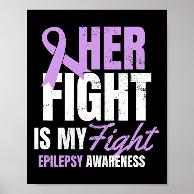 Epilepsy Awareness Design Her Fight My Gift  Poster (Front)