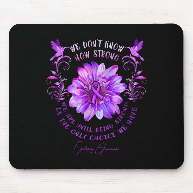 EPILEPSY AWARENESS Flower We Don't Know How Strong Mouse Mat (Front)