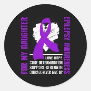 Epilepsy Awareness- For My Daughter Classic Round Sticker