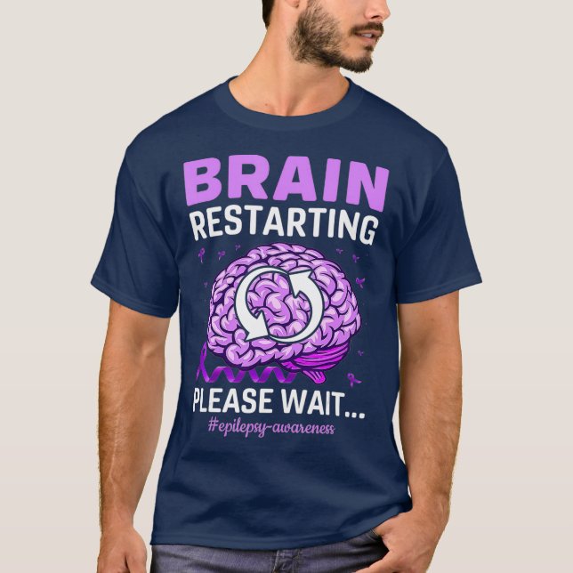 Epilepsy Awareness Funny Brain Restarting Please T-Shirt (Front)