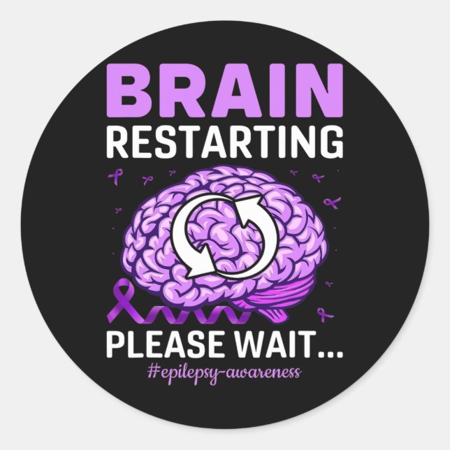 Epilepsy Awareness Funny Brain Restarting Please W Classic Round Sticker (Front)