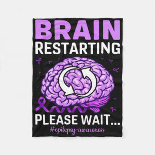 Epilepsy Awareness Funny Brain Restarting Please W Fleece Blanket