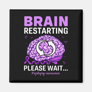 Epilepsy Awareness Funny Brain Restarting Please W Magnet