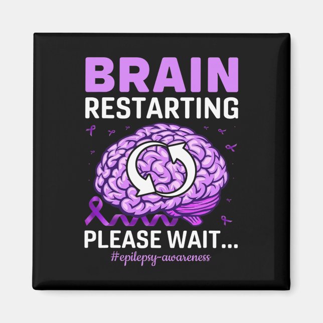 Epilepsy Awareness Funny Brain Restarting Please W Magnet (Front)