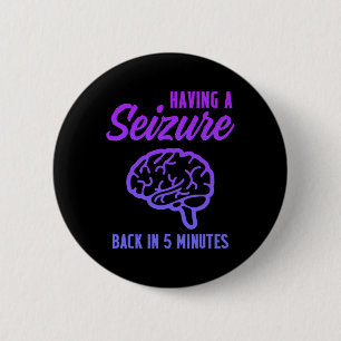 Epilepsy Awareness Having Seizure Epileptic Warrio 6 Cm Round Badge