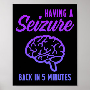 Epilepsy Awareness Having Seizure Epileptic Warrio Poster