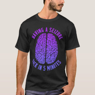 Epilepsy Awareness Having Seizure Epileptic Warrio T-Shirt
