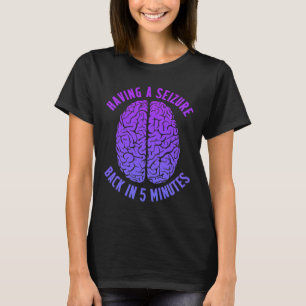 Epilepsy Awareness Having Seizure Epileptic Warrio T-Shirt