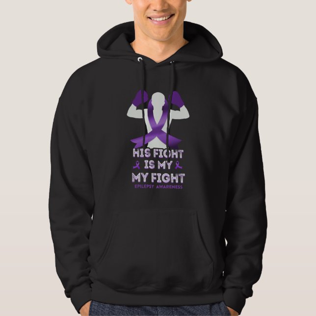 Epilepsy Awareness  His Fight Is My Fight Ribbon Hoodie (Front)