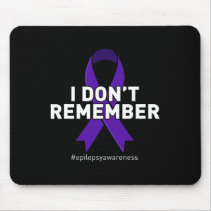 Epilepsy Awareness I Dont Remember Mouse Mat