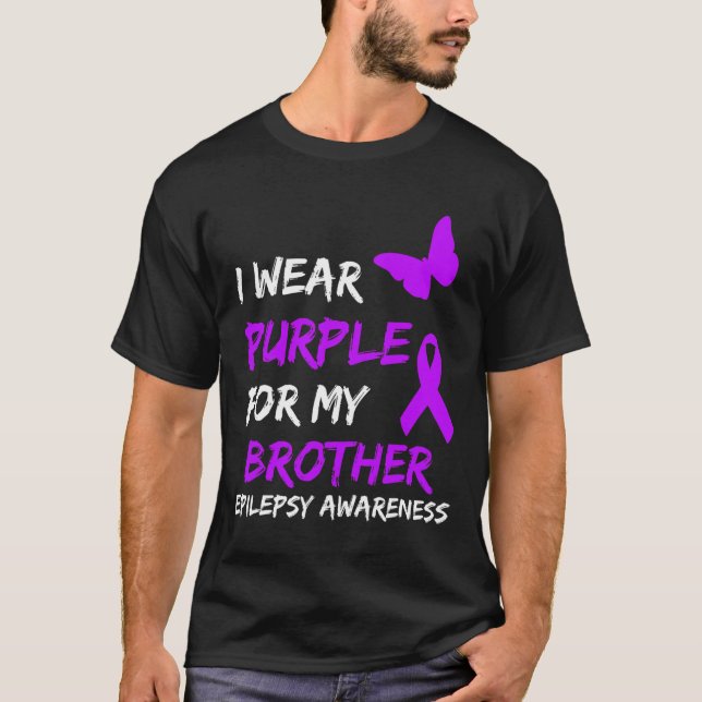Epilepsy Awareness I Wear Purple For My Brother Ri T-Shirt (Front)