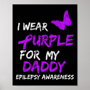 Epilepsy Awareness I Wear Purple For My Daddy Ribb Poster