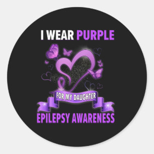Epilepsy Awareness I Wear Purple For My Daughter Classic Round Sticker