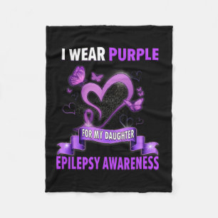 Epilepsy Awareness I Wear Purple For My Daughter Fleece Blanket