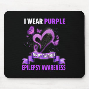 Epilepsy Awareness I Wear Purple For My Daughter Mouse Mat