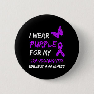 Epilepsy Awareness I Wear Purple For My Granddaugh 6 Cm Round Badge