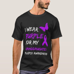 Epilepsy Awareness I Wear Purple For My Granddaugh T-Shirt