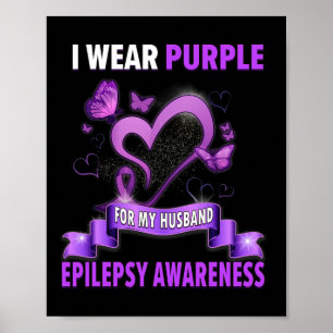 Epilepsy Awareness I Wear Purple For My Husband Wo Poster