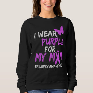 Epilepsy Awareness I Wear Purple For My Mum Butter Sweatshirt