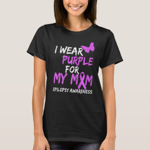 Epilepsy Awareness I Wear Purple For My Mum Butter T-Shirt