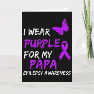 Epilepsy Awareness I Wear Purple For My Papa Ribbo Card