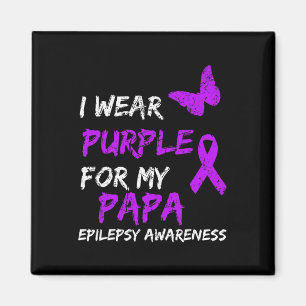 Epilepsy Awareness I Wear Purple For My Papa Ribbo Magnet