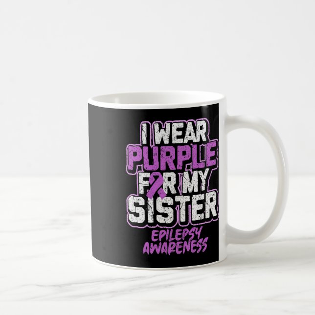 Epilepsy Awareness I Wear Purple For My Sister  Coffee Mug (Right)