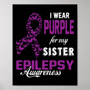 Epilepsy Awareness I Wear Purple For My Sister Fam Poster