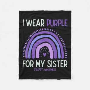 Epilepsy Awareness I Wear Purple For My Sister Fleece Blanket
